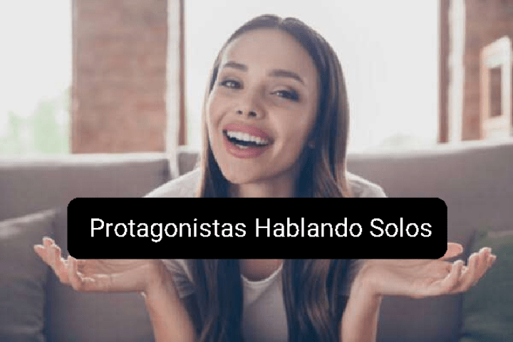Protagonistas Hablando Sólos 